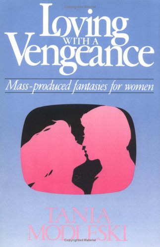 Stock image for Loving with a Vengeance: Mass Produced Fantasies for Women for sale by HPB-Ruby