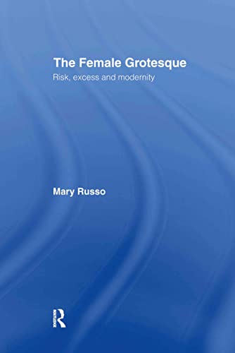 Stock image for The Female Grotesque: Risk, Excess and Modernity for sale by Chiron Media