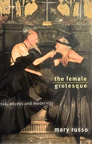 Stock image for The Female Grotesque: Risk, Excess and Modernity for sale by gearbooks