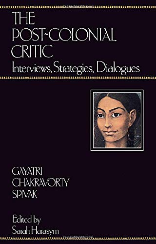 9780415901697: Postcolonial Critic: Interviews, Strategies, Dialogues
