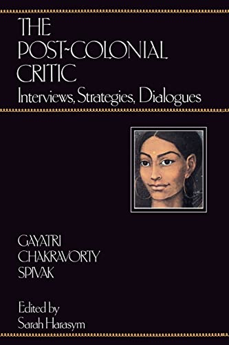 Stock image for The Post-Colonial Critic: Interviews, Strategies, Dialogues for sale by THE CROSS Art + Books