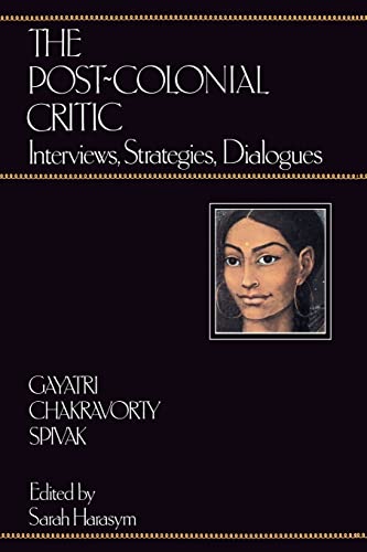 9780415901703: The Post-Colonial Critic: Interviews, Strategies, Dialogues
