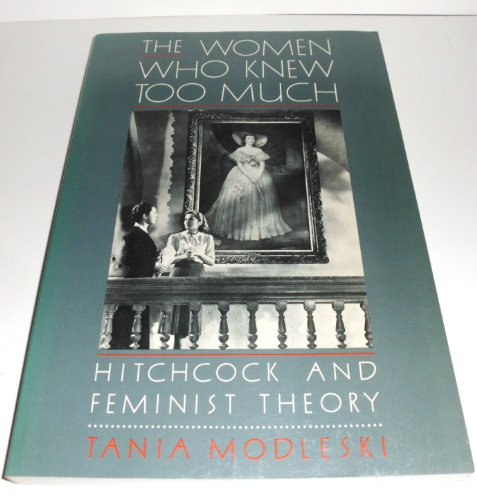 The Women Who Knew Too Much: Hitchcock and Feminist Theory.