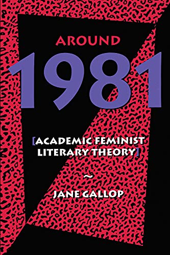 Beispielbild fr Around 1981: Academic Feminist Literary Theory zum Verkauf von JR Books