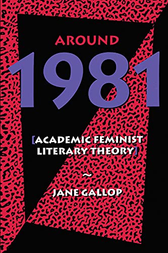 Imagen de archivo de Around 1981: Academic Feminist Literary Theory a la venta por JR Books