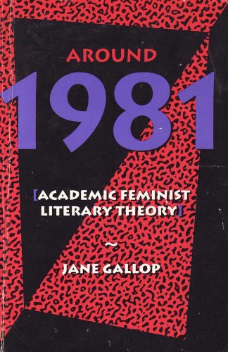 Imagen de archivo de Around 1981: Academic Feminist Literary Theory a la venta por Wonder Book