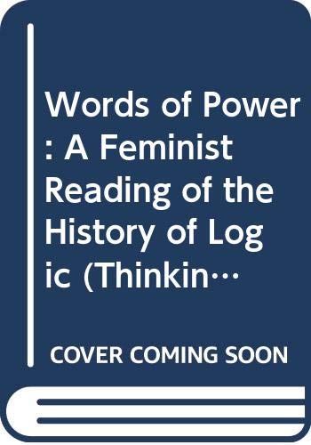 Imagen de archivo de Words of Power : A Feminist Reading of the History of Logic a la venta por Better World Books