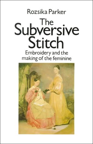 9780415902069: The Subversive Stitch: Embroidery and the Making of the Feminine