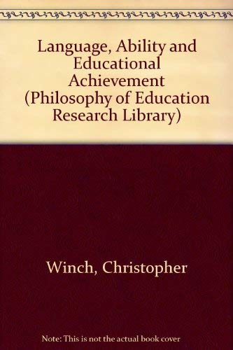 Imagen de archivo de Language, Ability and Educational Achievement (Philosophy of education research library) a la venta por Hay-on-Wye Booksellers