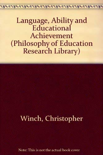 Stock image for Language, Ability and Educational Achievement (Philosophy of Education Research Library) for sale by WorldofBooks