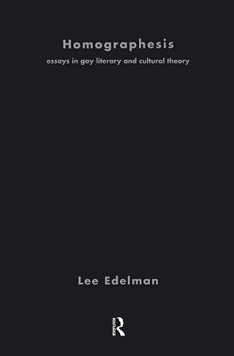 9780415902588: Homographesis: Essays in Gay Literary and Cultural Theory