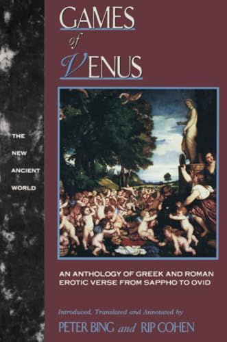 Stock image for Games of Venus: Anthology of Greek and Roman Erotic Verse from Sappho to Ovid (New Ancient World) for sale by Chiron Media