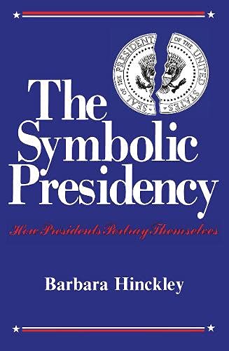 Beispielbild fr The Symbolic Presidency: How Presidents Portray Themselves zum Verkauf von Rosario Beach Rare Books