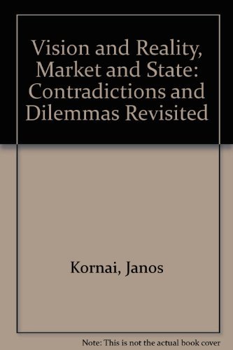 Beispielbild fr Vision and Reality, Market and State : Contradictions and Dilemmas Revisited zum Verkauf von Better World Books