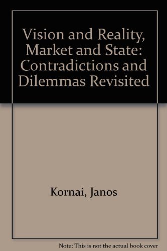 Imagen de archivo de Vision and Reality, Market and State. Contradictions and Dilemmas Revisited a la venta por Valley Books