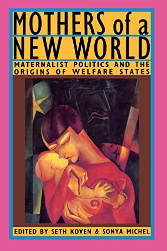 Stock image for Mothers of a New World : Maternalist Politics and the Origins of Welfare States for sale by Chiron Media