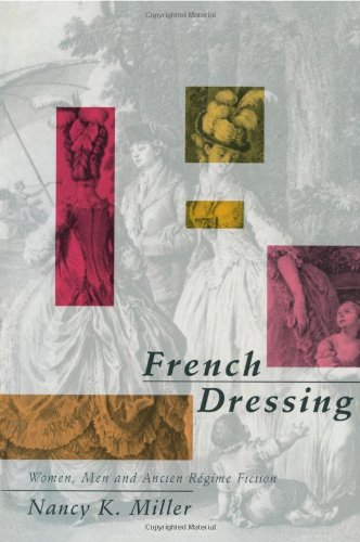 French Dressing: Women, Men, and Fiction in the Ancien Regime (9780415903219) by Miller, Nancy K.