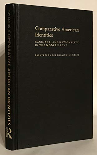 Stock image for COMPARATIVE AMERICAN IDENTITIES: Race, Sex, and Nationality in the Modern Text (Selected Papers of the English Institute) for sale by NightsendBooks