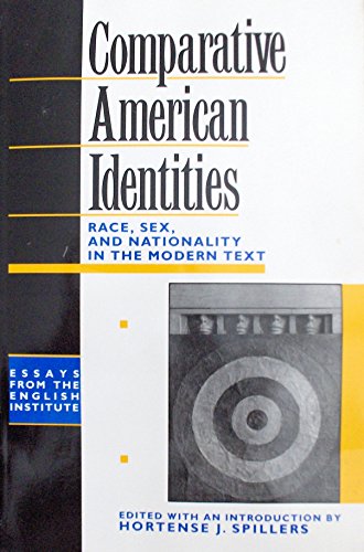 Beispielbild fr Comparative American Identities: Race, Sex and Nationality in the Modern Text (Essays of the English Institute) zum Verkauf von Smith Family Bookstore Downtown