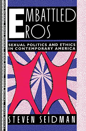 Beispielbild fr Embattled Eros : Sexual Politics and Ethics in Contemporary America zum Verkauf von Better World Books