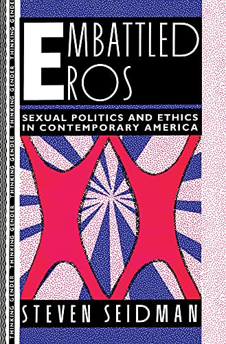 Stock image for Embattled Eros : Sexual Politics and Ethics in Contemporary America for sale by Better World Books