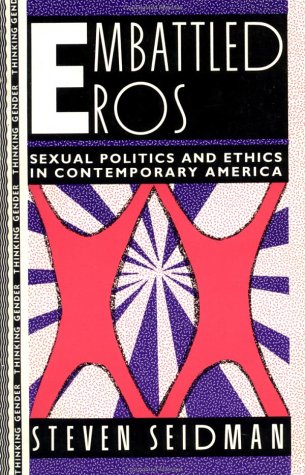 Stock image for Embattled Eros : Sexual Politics and Ethics in Contemporary America for sale by Better World Books