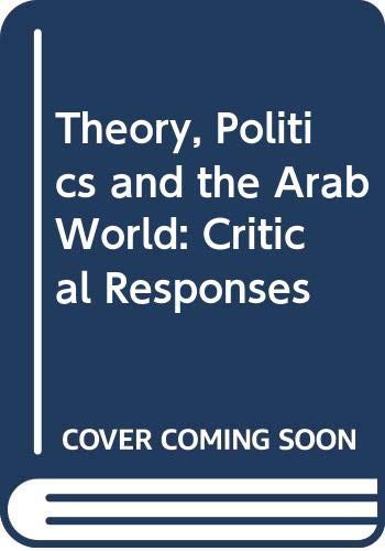 Imagen de archivo de Theory, Politics and the Arab World : Critical Responses a la venta por Better World Books