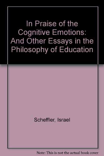 Beispielbild fr In Praise of the Cognitive Emotions: And Other Essays in the Philosophy of Education zum Verkauf von The Unskoolbookshop