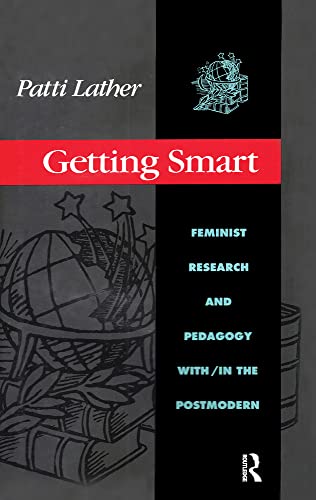 9780415903776: Getting Smart: Feminist Research and Pedagogy with/in the Postmodern (Critical Social Thought)