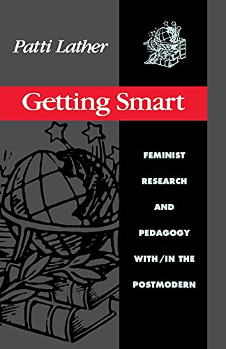 9780415903783: Getting Smart: Feminist Research and Pedagogy within/in the Postmodern (Critical Social Thought)