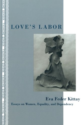 9780415904131: Love's Labor: Essays on Women, Equality, and Dependency (Thinking Gender)