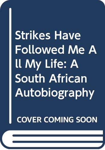 Imagen de archivo de Strikes Have Followed Me All My Life : A South African Autobiography a la venta por Better World Books: West