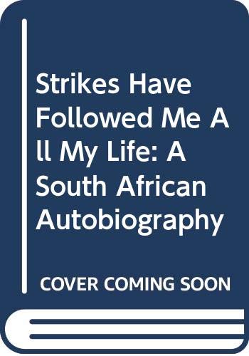 Imagen de archivo de Strikes Have Followed Me All My Life: A South African Autobiography a la venta por HPB-Emerald