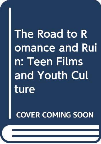 Beispielbild fr The Road to Romance and Ruin : Teen Films and Youth Culture zum Verkauf von Better World Books