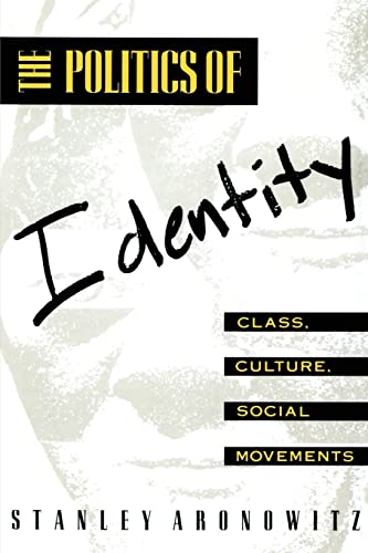 The Politics of Identity (Communication and Society) (9780415904377) by Aronowitz, Stanley