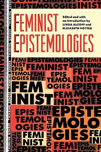FEMINIST EPISTEMOLOGIES CL (Thinking Gender) (9780415904506) by Alcoff