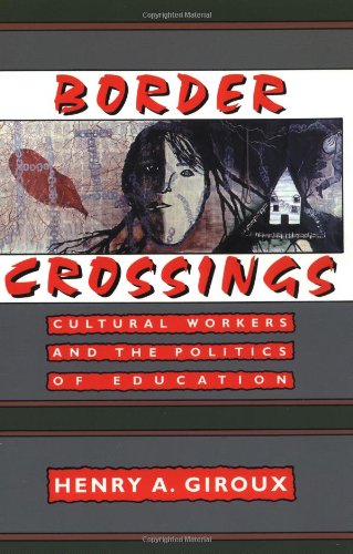Beispielbild fr Border Crossings: Cultural Workers and the Politics of Education zum Verkauf von ThriftBooks-Atlanta