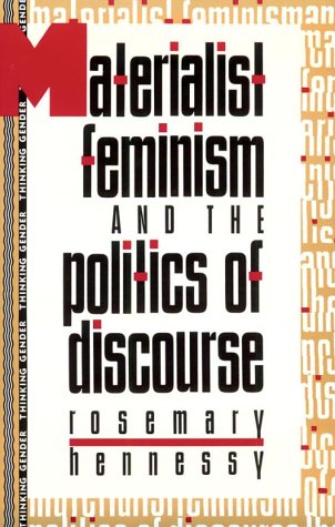 Materialist Feminism and the Politics of Discourse (Thinking Gender) (9780415904803) by Hennessy, Rosemary