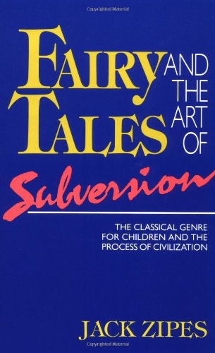 Beispielbild fr Fairy Tales and the Art of Subversion : Classical Genre for Children and Process of Civilization zum Verkauf von Better World Books