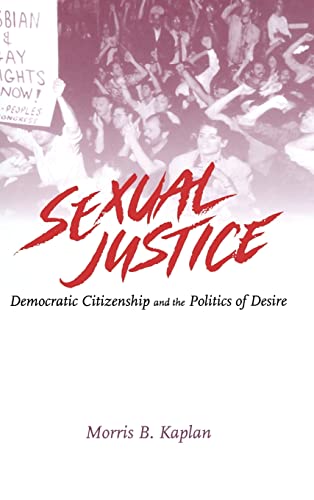 Imagen de archivo de Sexual Justice: Democratic Citizenship and the Politics of Desire a la venta por Kennys Bookstore