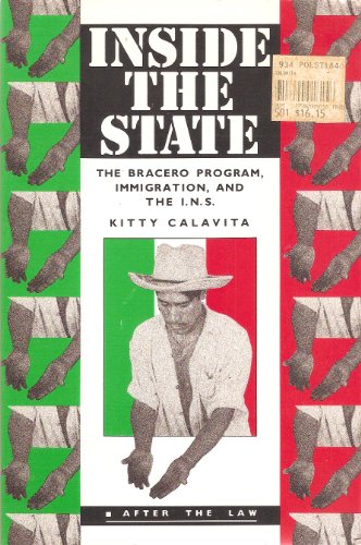 9780415905381: Inside the State: The Bracero Program, Immigration, and the I.N.S.