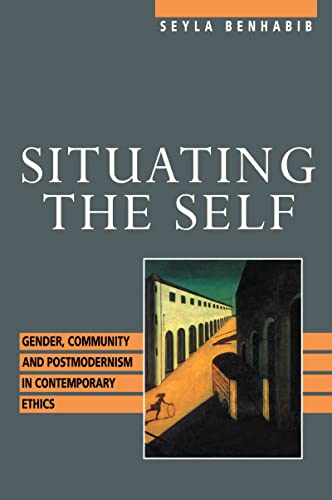 Beispielbild fr Situating the Self: Gender, Community, and Postmodernism in Contemporary Ethics zum Verkauf von Open Books