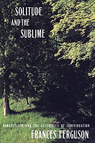 Imagen de archivo de Solitude and the Sublime : The Romantic Aesthetics of Individuation a la venta por Blackwell's