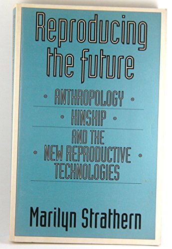Stock image for Reproducing the Future: Anthropology, Kinship, and the New Reproductive Technologies for sale by Open Books