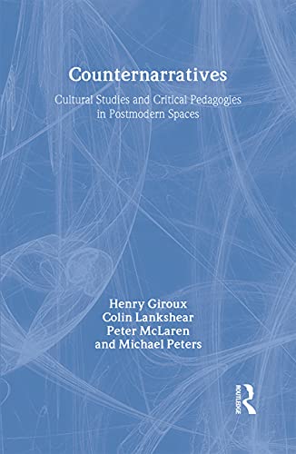 Counternarratives: Cultural Studies and Critical Pedagogies in Postmodern Spaces (9780415905831) by Giroux, Henry A.; Lankshear, Colin; McLaren, Peter; Peters, Michael