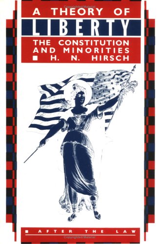 Stock image for A Theory of Liberty : The Constitution & Minorities (After the Law Ser.) for sale by Alphaville Books, Inc.