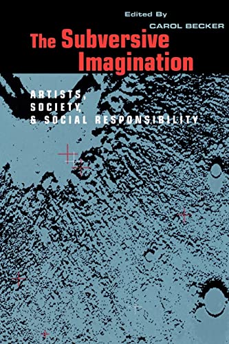 Stock image for The Subversive Imagination : The Artist, Society and Social Responsiblity for sale by Better World Books