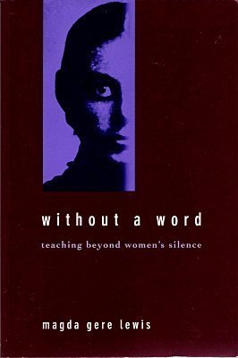 Beispielbild fr Without a Word: Teaching Beyond Women's Silence zum Verkauf von Wonder Book