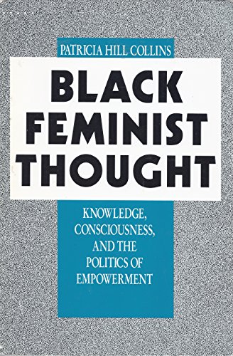 Beispielbild fr Black Feminist Thought: Knowledge, Consciousness, and the Politics of Empowerment (Perspectives on Gender) zum Verkauf von SecondSale