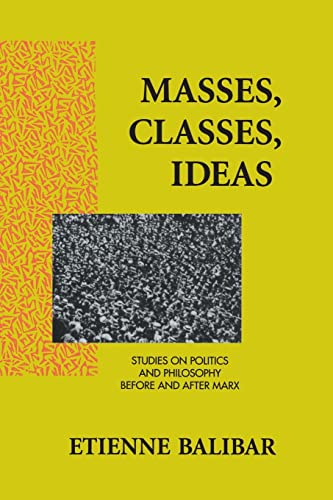 Stock image for Masses, Classes, Ideas: Studies on Politics and Philosophy Before and After Marx for sale by Blackwell's